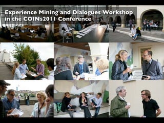 Experience Mining and Dialogues Workshop
in the COINs2011 Conference
 
