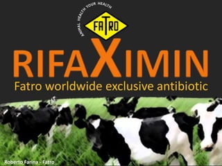Fatro worldwide exclusive antibiotic
Roberto Farina - Fatro
 