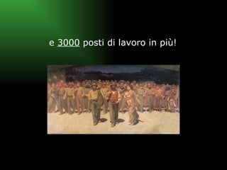 e  3000  posti di lavoro in più!  