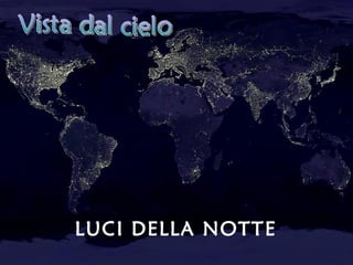 LUCI DELLA NOTTE
 