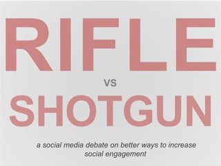 VS 
a social media debate on better ways to increase 
social engagement 
 