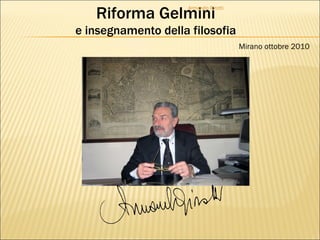 Riforma Gelmini e insegnamento della filosofia Armando Girotti Mirano ottobre 2010 