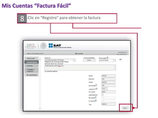 Mis Cuentas “Factura Fácil” 
Clic en “Registro” para obtener la factura 
Régimen de Incorporación Fiscal 
8 
 