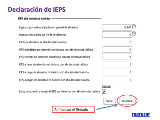 51 
Declaración de IEPS 
Al finalizar el llenado 
