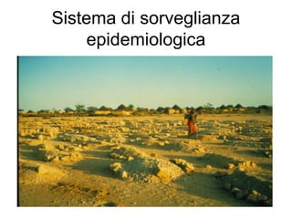 Sistema di sorveglianza
    epidemiologica
 