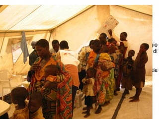 Vaccinazione
- situazione di promiscuità e sovraffollamento

- inevitabili i contatti interpersonali ravvicinati, con facile contagio
da uomo a uomo di eventuali organismi infettanti causa di
malattia.

- precarietà nutrizionale espone alle complicazioni delle malattie
infettive.

La malattia più contagiosa e pericolosa è il Morbillo, che si trasmette per via
aerea. In condizione di mediocre stato nutrizionale è complicata da patologia
digestiva e respiratoria (diarrea, polmonite) resistente agli antibiotici
 