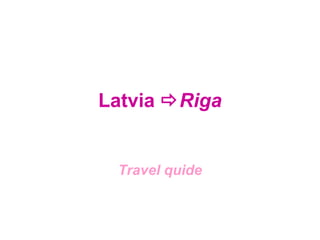 Latvia   Riga Travel quide 