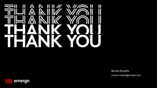 Muntis Rudzitis
muntis.rudzitis@emergn.com
 