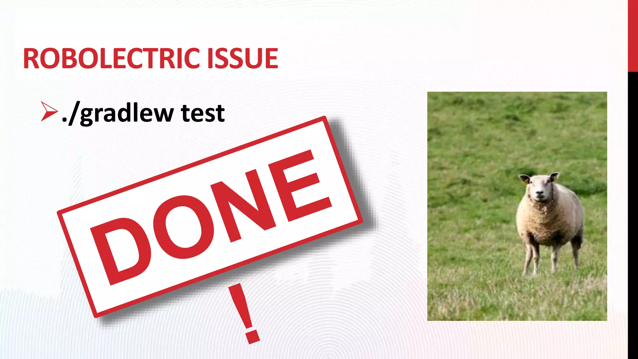 ROBOLECTRIC ISSUE
./gradlew test
 