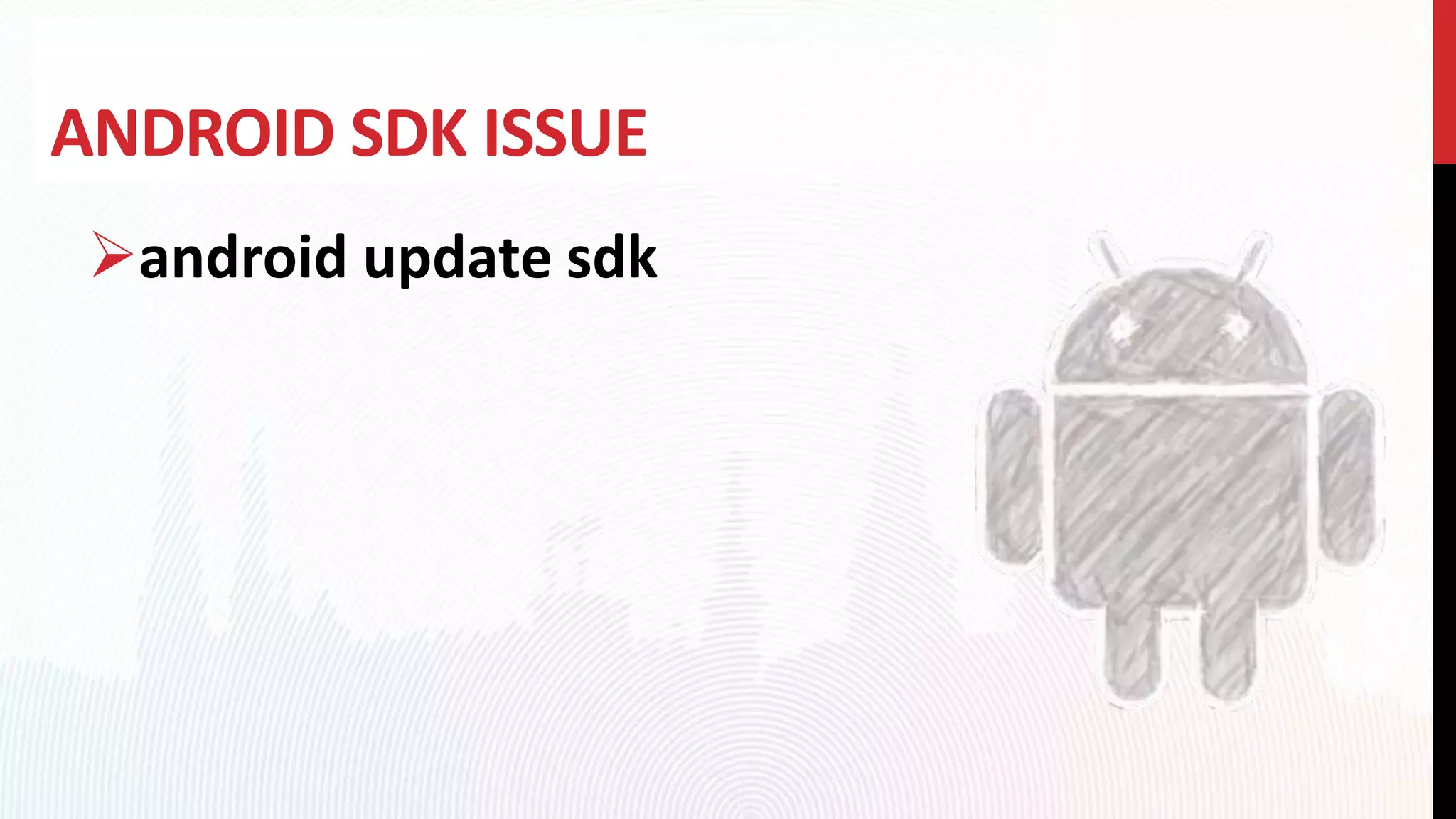 ANDROID SDK ISSUE
android update sdk
 