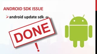 ANDROID SDK ISSUE
android update sdk -u
 