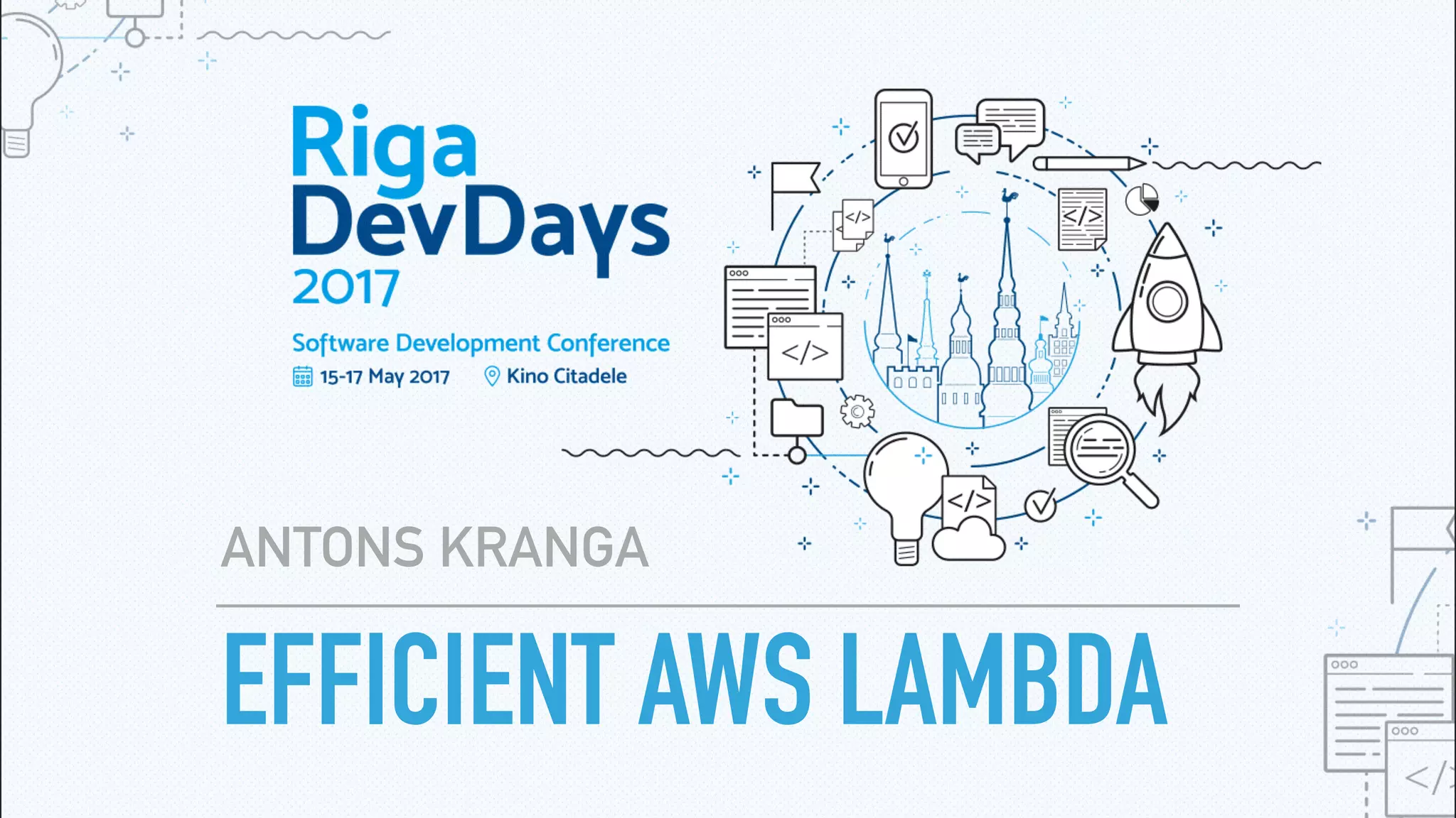 EFFICIENT AWS LAMBDA
ANTONS KRANGA
 
