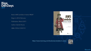 @acankr
Book: AWS Lambda in Action MEAP
Begin in 2016 February
Publication: March 2017
Author: Danilo Poccia
ISBN: 9781617293719
https://www.manning.com/books/aws-lambda-in-action
 