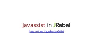 Javassist in
http://0t.ee/rigadevday2016
 