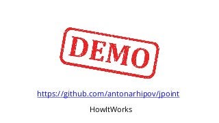 https://github.com/antonarhipov/jpoint
HowItWorks
 