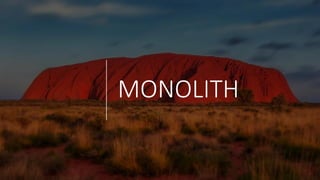 MONOLITH
 