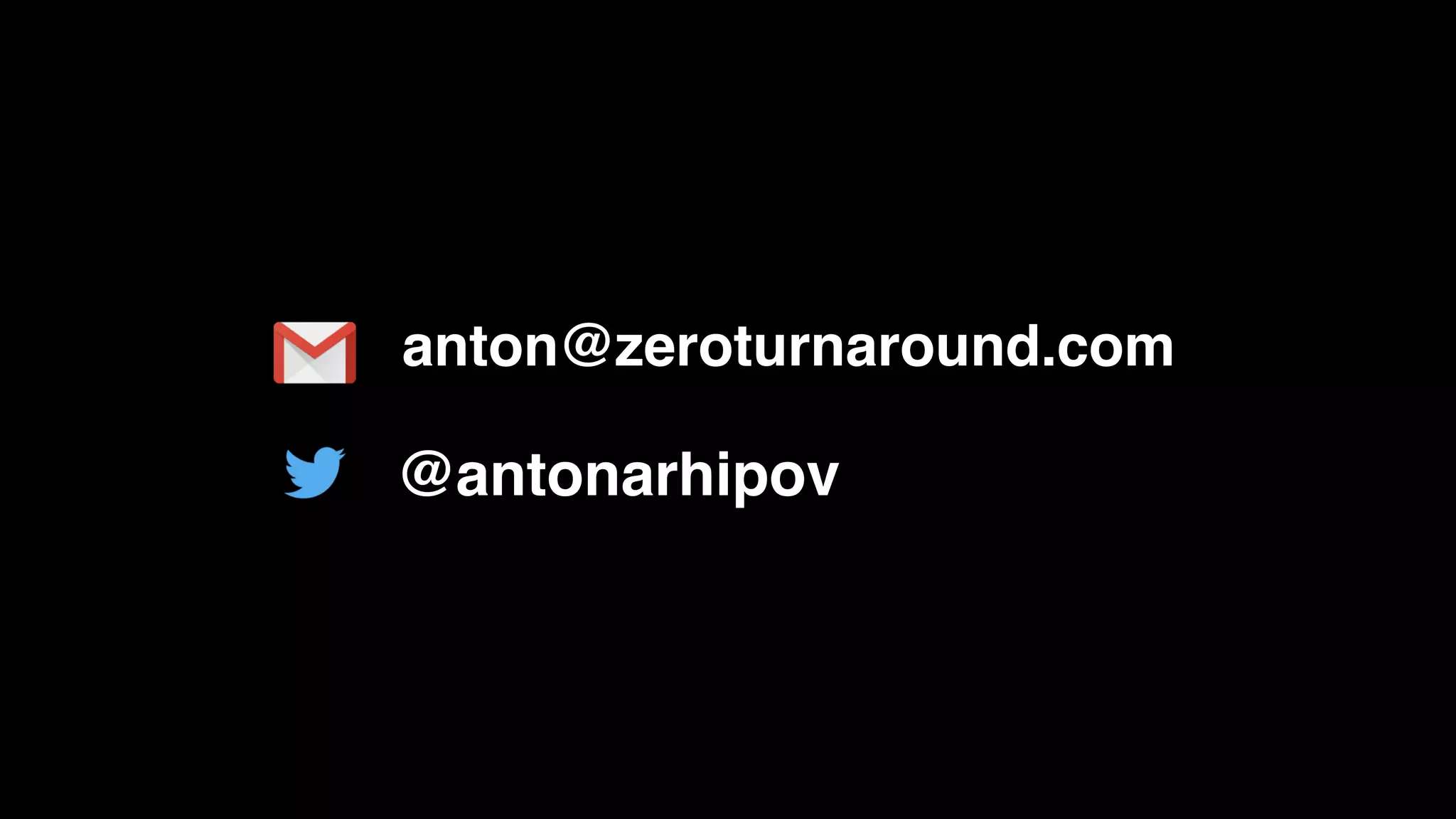 anton@zeroturnaround.com
@antonarhipov
 