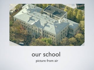 our school
picture from air

 