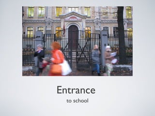 Entrance
to school

 