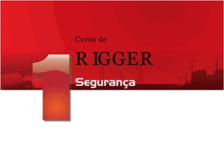 Curso de
R IGGER
 