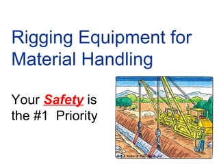 Rigging Equipment for
Material Handling
Your Safety is
the #1 Priority
 