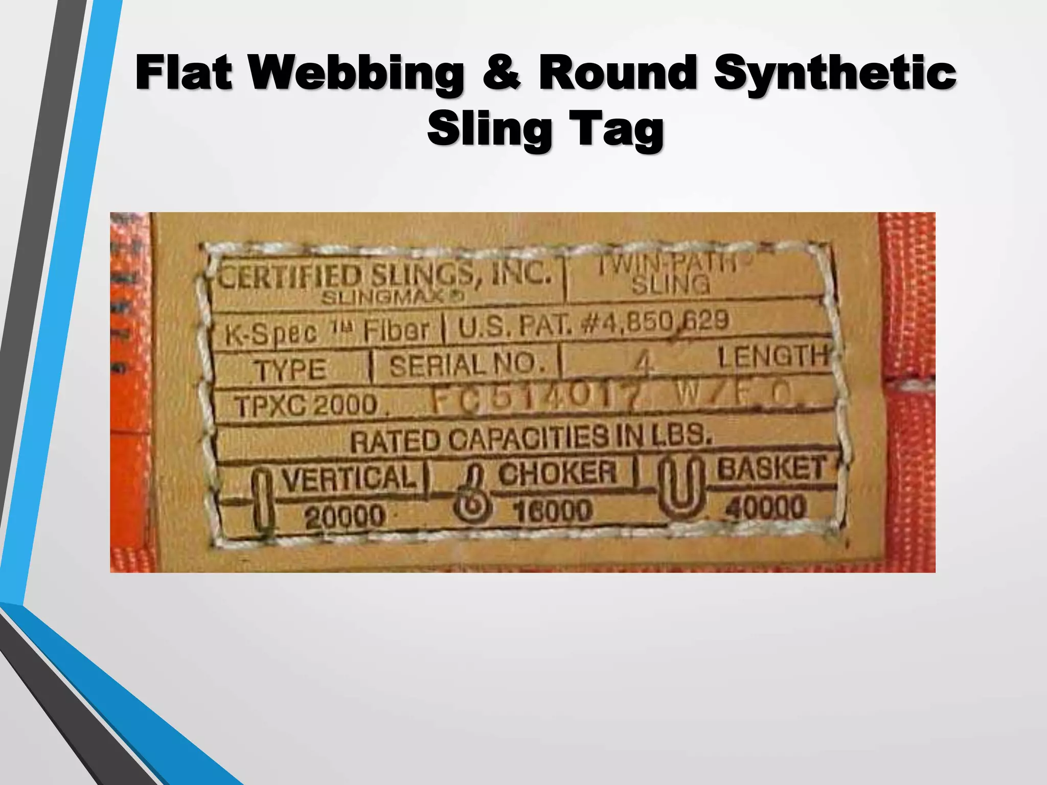 Flat Webbing & Round Synthetic
Sling Tag
 