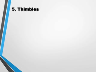 5. Thimbles
 