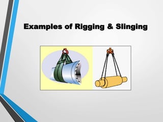 Examples of Rigging & Slinging
 