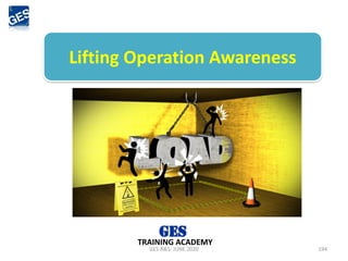 GES-R&S- JUNE 2020 194
TRAINING ACADEMY
Lifting Operation Awareness
 