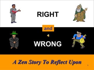 RIGHT and WRONG A Zen Story To Reflect Upon 