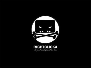 WHAT IS RIGHTCLICKA?
 