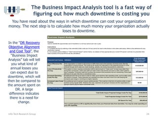 Info-Tech Research Group6Disaster Recovery focuses on IT, Business Continuity concerns the entire company. Don’t confuse the two.Disaster RecoveryA subset of BC that addresses the IT elements of continuity such as data, application, and infrastructure recovery