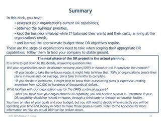 Info-Tech Research GroupThere are three stages in DR Scoping; each is driven by a different group of stakeholdersStep 1: Assess Current IT CapabilitiesPrior to creating DR capabilities, know what degree of DR capability IT currently has.