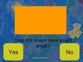 Does this shape have a right angle? Yes No 