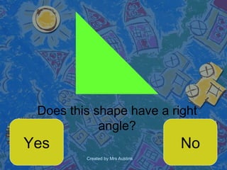 Does this shape have a right angle? Yes No 