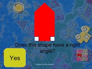 Does this shape have a right angle? Yes 