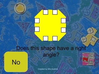 Does this shape have a right angle? No 