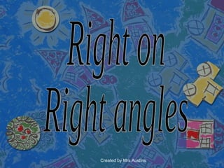 Right on  Right angles 