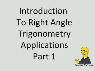 Introduction  To Right Angle Trigonometry Applications Part 1 