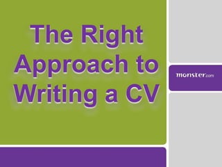 The Right Approach to Writing a CV 