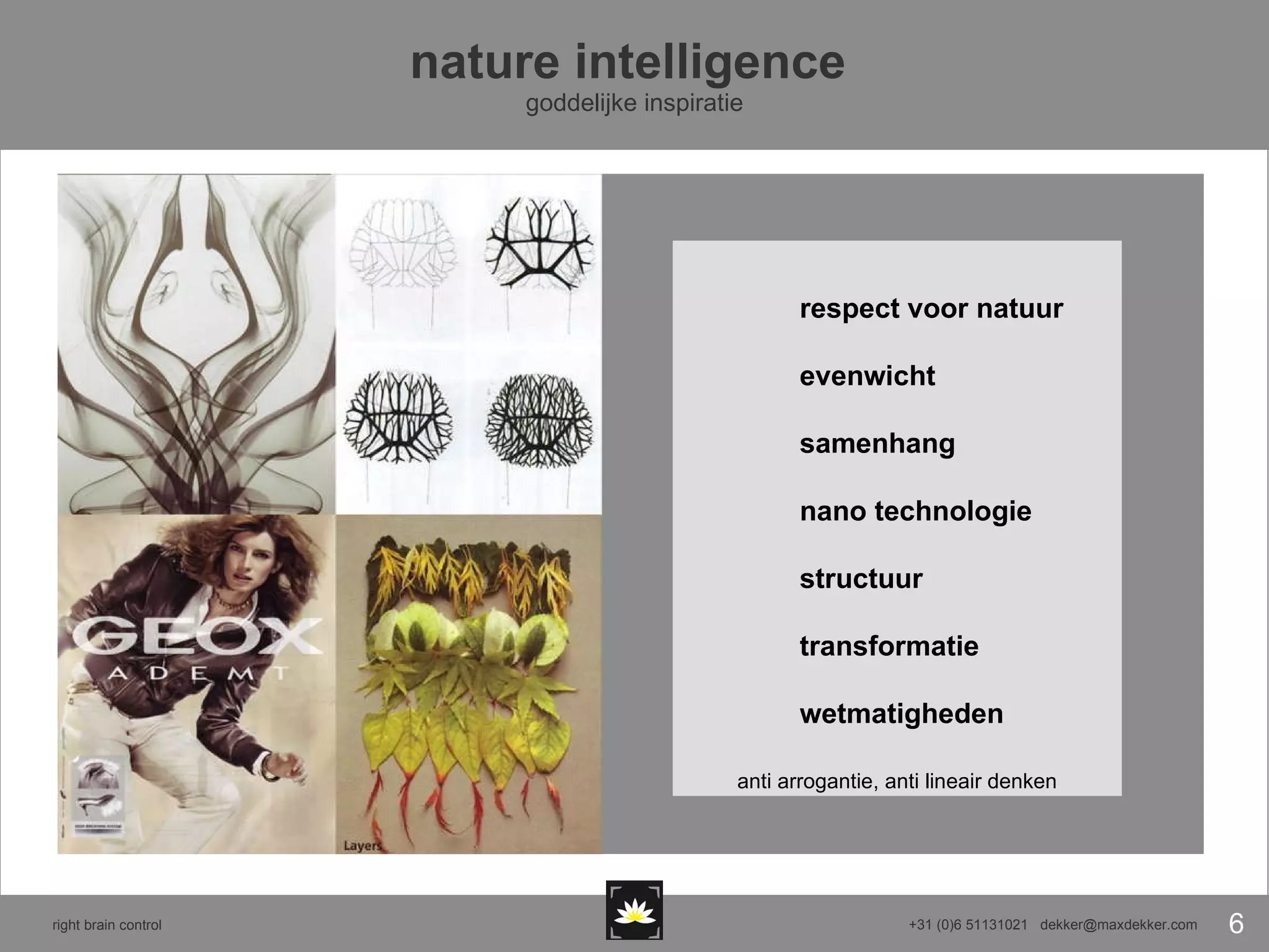 nature intelligence  goddelijke inspiratie respect voor natuur  evenwicht samenhang nano technologie structuur transformatie wetmatigheden anti arrogantie, anti lineair denken 