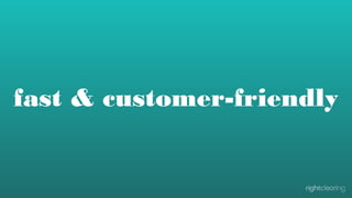 fast & customer-friendly

 