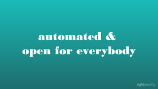 automated &
open for everybody

 