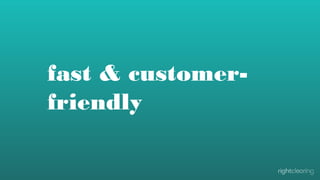 fast & customer-friendly

 
