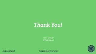 Thank You!
Fred Graver
@fredgraver
 