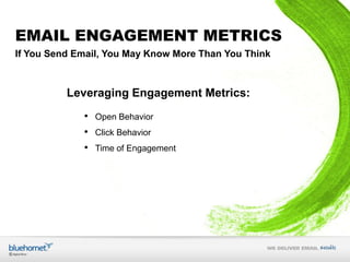 EMAIL ENGAGEMENT METRICS
If You Send Email, You May Know More Than You Think

Leveraging Engagement Metrics:
•
•
•

Open B...