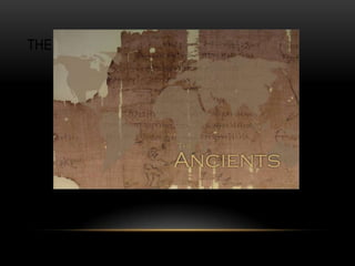 THE ANCIENTS
 