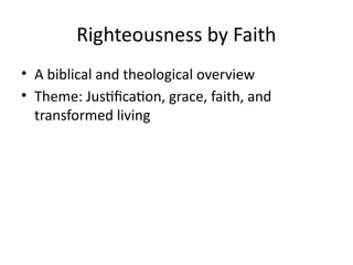 Righteousness by Faith: Biblical Foundations and Practical Living | PPTX