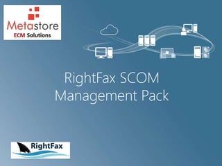 RightFax SCOM
Management Pack
 