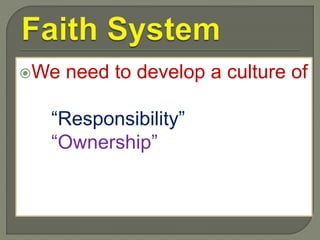 We need to develop a culture of
“Responsibility”
“Ownership”
 